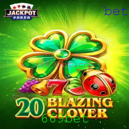 Descubra o Mundo Emocionante de 20BlazingClover no 669bet