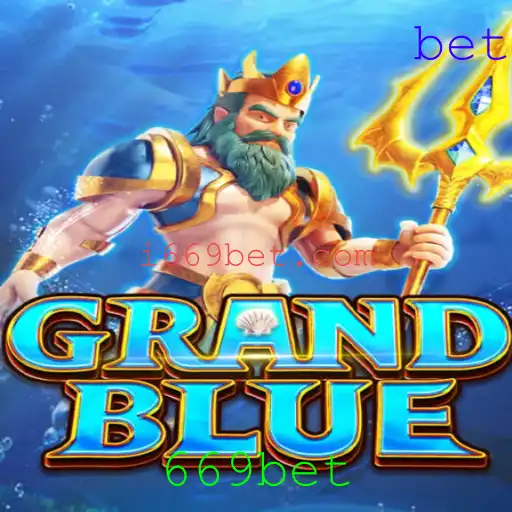 Descubra o Fascinante Mundo do Jogo GRANDBLUE e Sua Ligação com 669bet